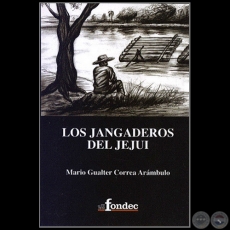 LOS JANGADEROS DEL JEJUI - Autor: MARIO GUALTER CORREA ARMBULO - Ao 2005